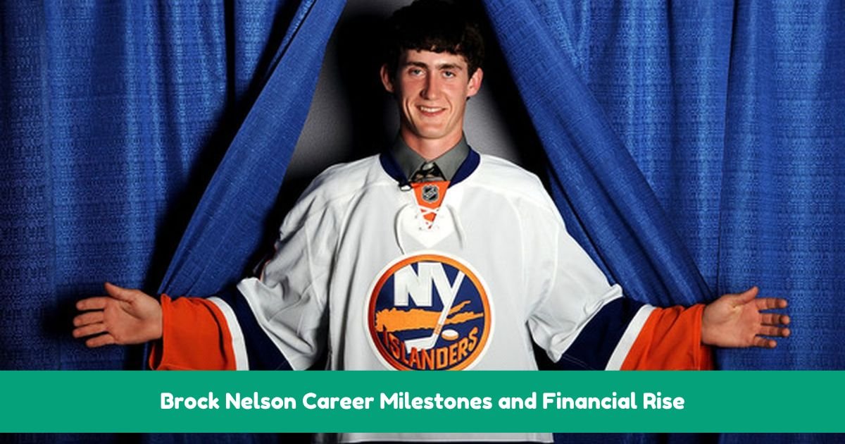 Brock Nelson Career Milestones and Financial Rise