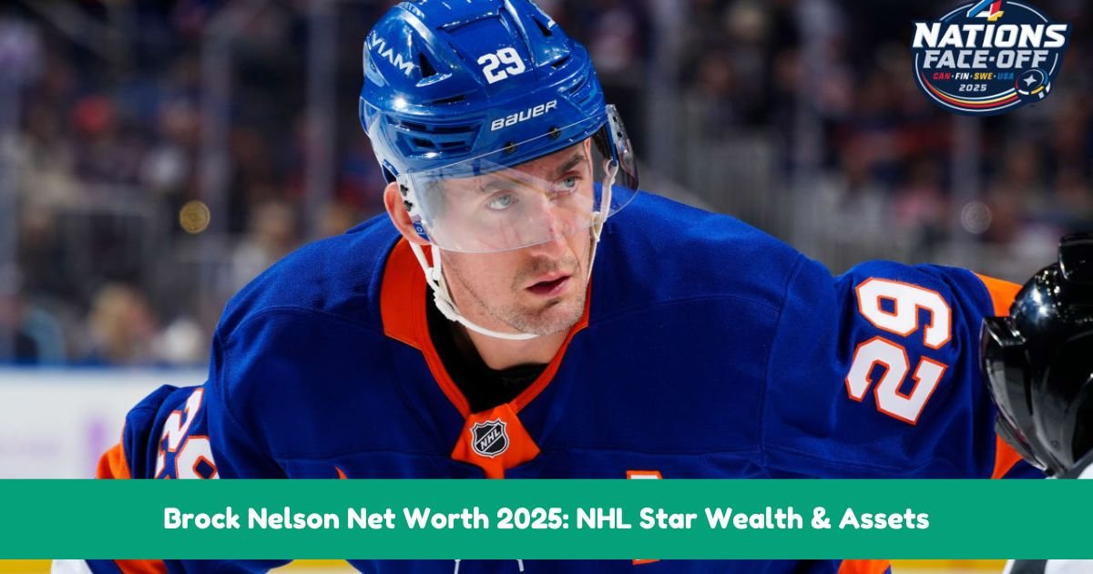 Brock Nelson Net Worth 2025 NHL Star Wealth & Assets