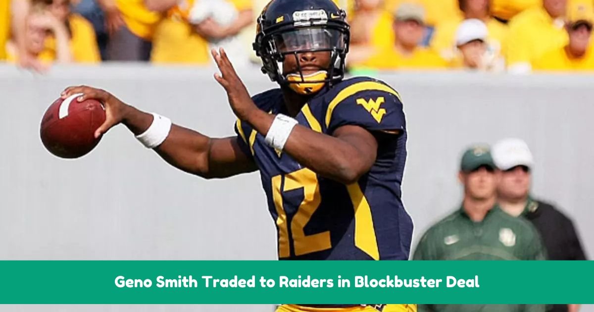 Geno Smith Traded to Raiders in Blockbuster Deal