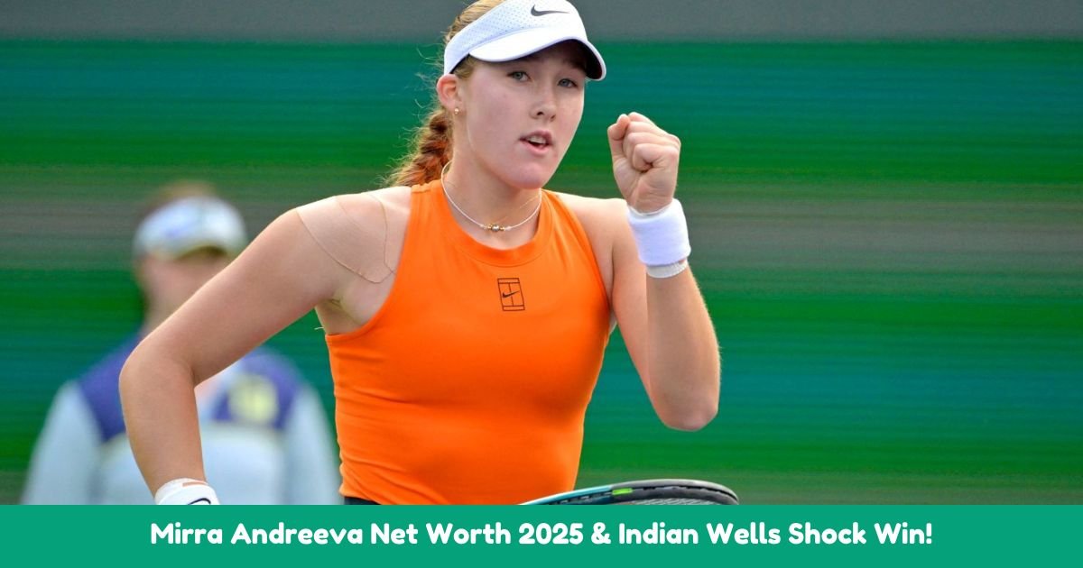 Mirra Andreeva Net Worth 2025 & Indian Wells Shock Win!