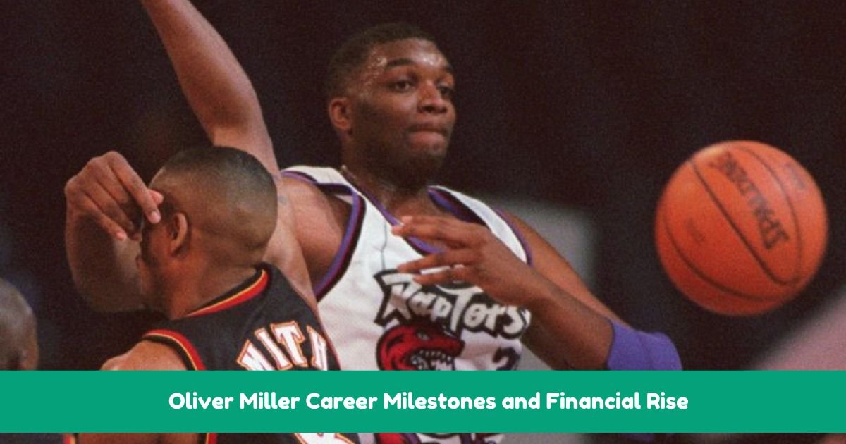 Oliver Miller Career Milestones and Financial Rise