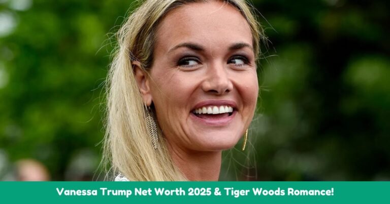 Vanessa Trump Net Worth 2025 & Tiger Woods Romance!