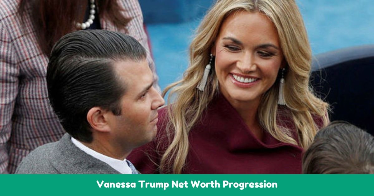 Vanessa Trump Net Worth Progression